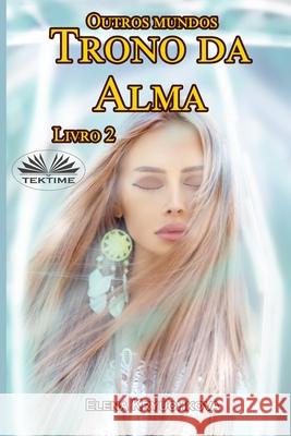 Outros Mundos. Trono da Alma. Livro 2 Elena Kryuchkova, Nelson Leonel de Benedetti 9788835432258 Tektime - książka