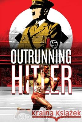 Outrunning Hitler Harvey Ardman 9781629673110 Wise Media Group - książka