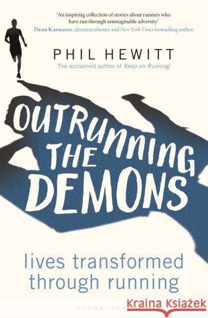 Outrunning the Demons: Lives Transformed through Running Phil Hewitt 9781472956514 Bloomsbury Publishing PLC - książka