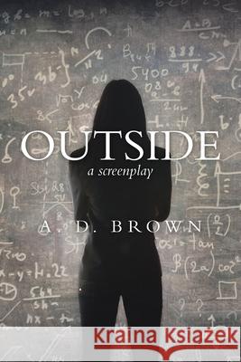 Outside: A Screenplay A D Brown 9781728350868 Authorhouse - książka