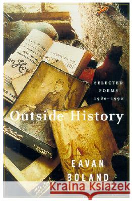 Outside History: Selected Poems, 1980-1990 Eavan Boland 9780393308228 W. W. Norton & Company - książka