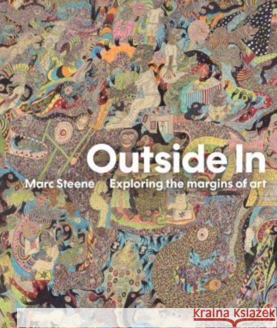 Outside In: Exploring the margins of art Marc Steene 9781848224551 Lund Humphries Publishers Ltd - książka