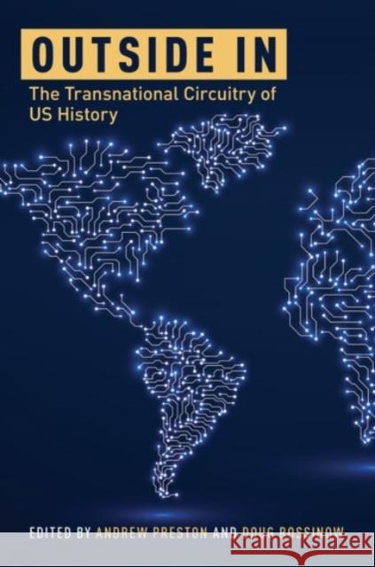 Outside in: The Transnational Circuitry of US History Andrew Preston Doug Rossinow 9780190459857 Oxford University Press, USA - książka