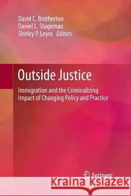 Outside Justice: Immigration and the Criminalizing Impact of Changing Policy and Practice Brotherton, David C. 9781493901517 Springer - książka