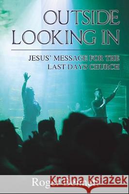 Outside Looking in: Jesus' Message for the Last Days Church Roger Bennett 9781400329908 ELM Hill - książka