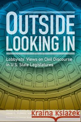 Outside Looking in: Lobbyists' Views on Civil Discourse in U.S. State Legislatures Nicholas P. Lovrich Francis A. Benjamin John C. Pierce 9780874224061 Washington State University Press - książka