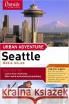 Outside Magazine's Urban Adventure: Seattle Dolan, Maria 9780393323979 W. W. Norton & Company