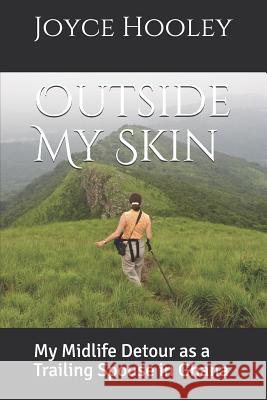 Outside My Skin: My Midlife Detour as a Trailing Spouse in Ghana Joyce Hooley 9781090184108 Independently Published - książka