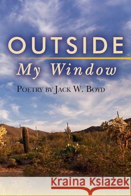 Outside My Window Jack W. Boyd 9781500954635 Createspace - książka