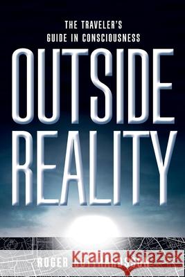 Outside Reality: The Traveler's Guide in Consciousness Roger Gotthardsson 9789152710951 Miranon Media - książka