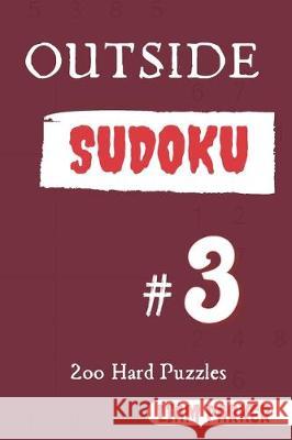 Outside Sudoku - 200 Hard Puzzles vol.3 Liam Parker 9781708062682 Independently Published - książka