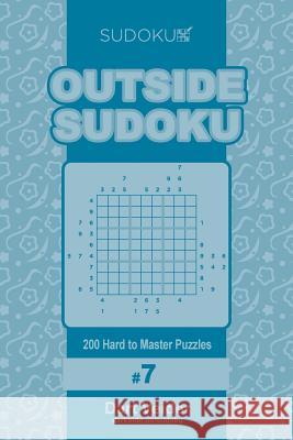 Outside Sudoku - 200 Hard to Master Puzzles 9x9 (Volume 7) Dart Veider 9781985014503 Createspace Independent Publishing Platform - książka