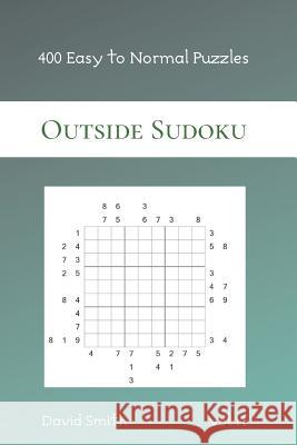 Outside Sudoku - 400 Easy to Normal Puzzles vol.11 David Smith 9781082009013 Independently Published - książka