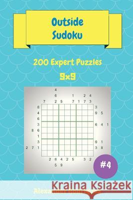 Outside Sudoku Puzzles -200 Expert 9x9 vol. 4 Rodriguez, Alexander 9781719306195 Createspace Independent Publishing Platform - książka