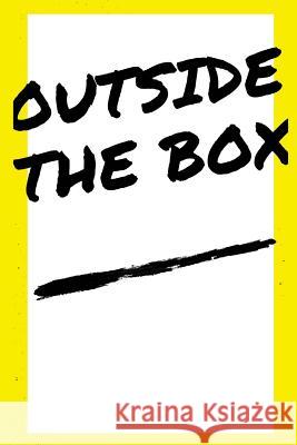 Outside The Box: Free Thinking Blank Journals 9781546652878 Createspace Independent Publishing Platform - książka