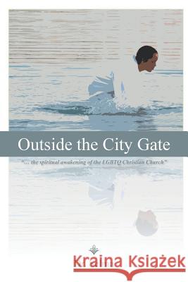 Outside the City Gate: ... the Spiritual Awakening of the Lgbtq Christian Church Dr Selma 9781491874844 Authorhouse - książka