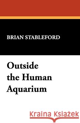 Outside the Human Aquarium Stableford, Brian 9780893704575 BORGO PRESS,THE - książka