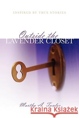 Outside the Lavender Closet: Inspired by True Stories Taylor, Martha A. 9781432731052 Outskirts Press - książka