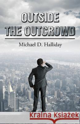 Outside the Outcrowd Michael D. Halliday 9780956812421 New Generation Publishing - książka