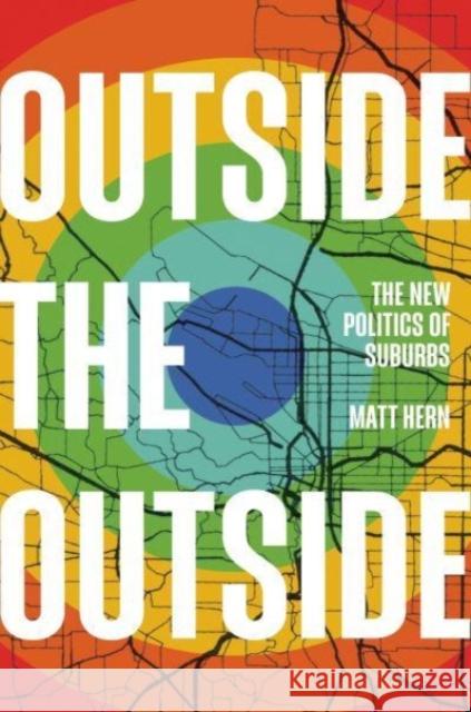 Outside the Outside: The New Politics of Sub-urbs Matt Hern 9781788738170 Verso - książka