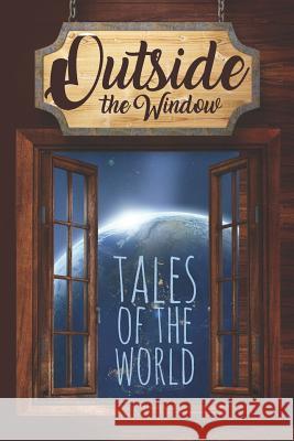 Outside the Window: Tales of the World Sage Webb Arthur Pike Dorothy Tinker 9780996982450 Houston Writers Guild - książka