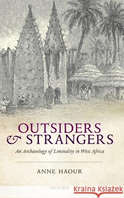 Outsiders and Strangers: An Archaeology of Liminality in West Africa Haour, Anne 9780199697748 Oxford University Press, USA - książka