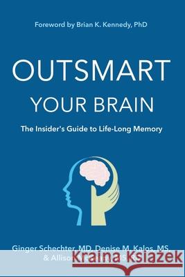 Outsmart Your Brain (Large Print Edition): The Insider's Guide to Life-Long Memory Schechter, Ginger 9781734572438 Brooklyn Writers Press - książka