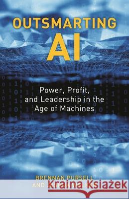 Outsmarting AI: Power, Profit, and Leadership in the Age of Machines Joshua Walker Brennan Pursell 9781538136249 Rowman & Littlefield Publishers - książka