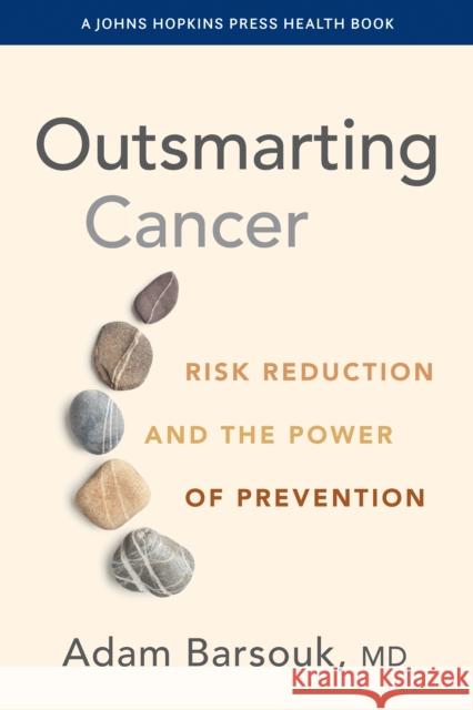 Outsmarting Cancer: Risk Reduction and the Power of Prevention Adam Barsouk 9781421453859 Johns Hopkins University Press - książka