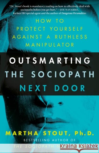 Outsmarting the Sociopath Next Door: How to Protect Yourself Against a Ruthless Manipulator Ph.D. Martha Stout 9780307589088 Harmony - książka