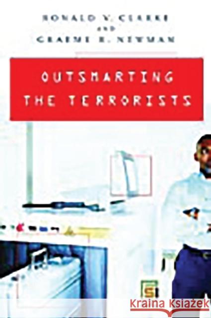 Outsmarting the Terrorists Ronald V. Clarke Graeme R. Newman R. V. G. Clarke 9780275992309 Praeger Publishers - książka