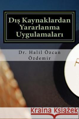 Outsourcing: Dıs Kaynaklardan Yararlanma Ozdemir, Halil Ozcan 9781987661538 Createspace Independent Publishing Platform - książka