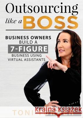 Outsourcing Like a Boss Toni L. Turner 9780645169706 Outsourcing Like a Boss - książka