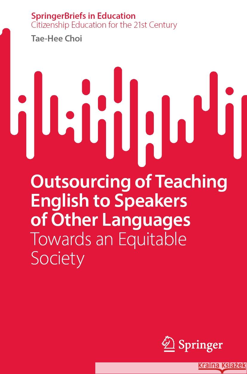 Outsourcing of Teaching English to Speakers of Other Languages Choi, Tae-Hee 9789819785728 Springer - książka