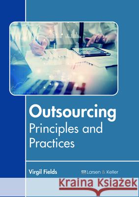 Outsourcing: Principles and Practices Virgil Fields 9781635496697 Larsen and Keller Education - książka