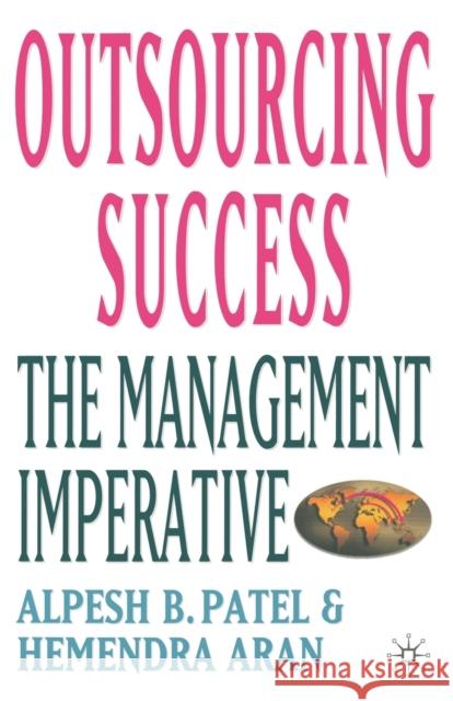 Outsourcing Success: The Management Imperative Patel, Alpesh B. 9781349523474 Palgrave Macmillan - książka