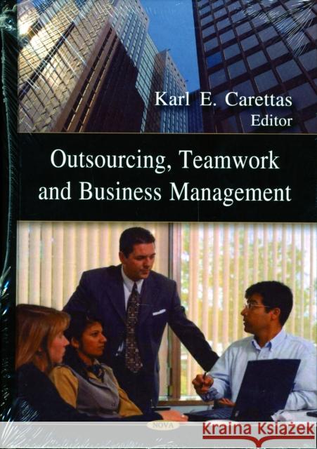 Outsourcing, Teamwork & Business Management Karl E Carettas 9781604569568 Nova Science Publishers Inc - książka