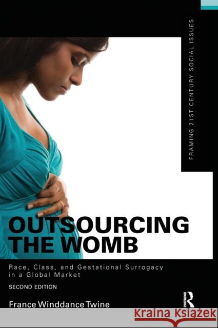 Outsourcing the Womb: Race, Class and Gestational Surrogacy in a Global Market France Winddanc 9781138172364 Routledge - książka