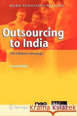Outsourcing to India: The Offshore Advantage Mark Kobayashi-Hillary 9783540239437 Springer-Verlag Berlin and Heidelberg GmbH &  - książka
