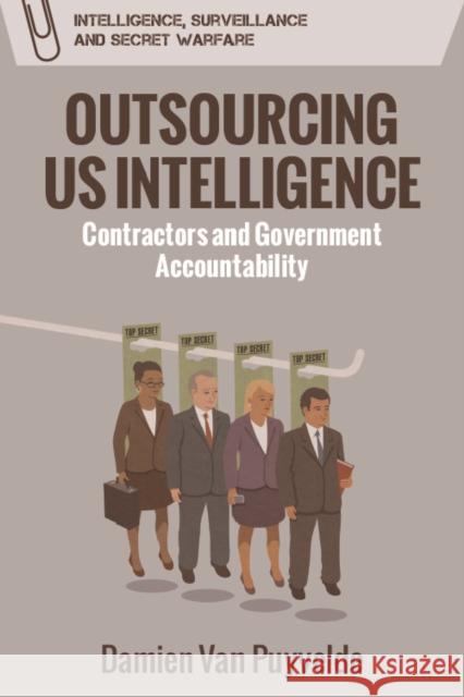 Outsourcing Us Intelligence: Contractors and Government Accountability Van Puyvelde, Damien 9781474450225 Edinburgh University Press - książka