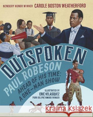 Outspoken: Paul Robeson, Ahead of His Time: A One-Man Show Carole Boston Weatherford Eric Velasquez 9781536212976 Candlewick Press (MA) - książka