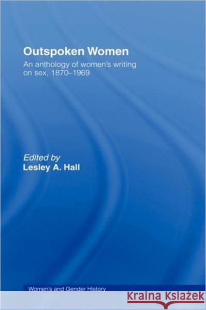 Outspoken Women: An Anthology of Women's Writing on Sex, 1870-1969 Hall, Lesley A. 9780415253710 Routledge - książka
