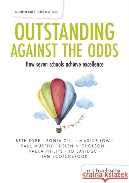 Outstanding Against the Odds: How seven schools achieve excellence Sonia Gill 9781036007362 Hodder Education - książka