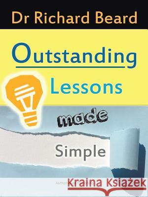 Outstanding Lessons Made Simple Dr Richard Beard 9781491885826 Authorhouse - książka