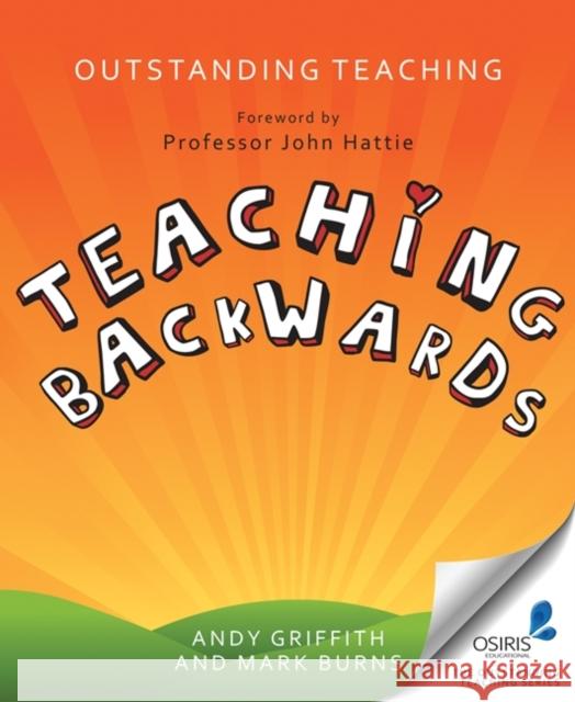 Outstanding Teaching: Teaching Backwards Mark Burns 9781845909291 Crown House Publishing - książka