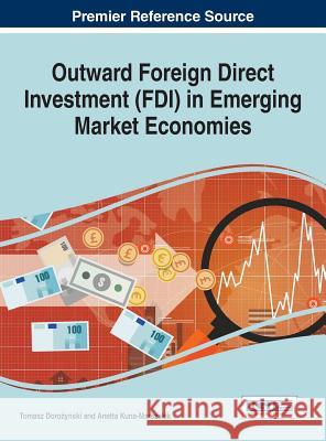 Outward Foreign Direct Investment (FDI) in Emerging Market Economies Dorożyński, Tomasz 9781522523451 Business Science Reference - książka