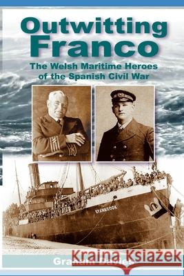 Outwitting Franco: The Welsh Maritime Heroes in the Spanish Civil War Graham Davies 9781672771221 Independently Published - książka