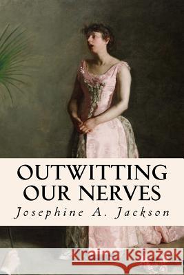 Outwitting Our Nerves Josephine a. Jackson Helen M. Salisbury 9781512050370 Createspace - książka