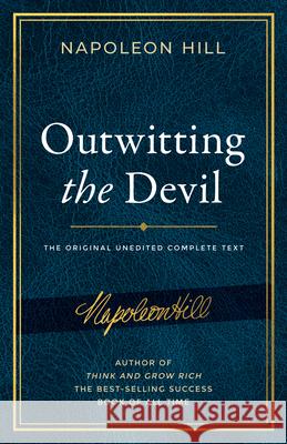 Outwitting the Devil: The Complete Text, Reproduced from Napoleon Hill's Original Manuscript, Including Never-Before-Published Content Napoleon Hill 9781640952225 Sound Wisdom - książka