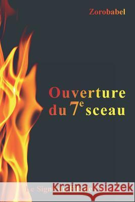 Ouverture du 7e sceau: Le Signe du Fils de l'homme Zorobabel 9781794093089 Independently Published - książka